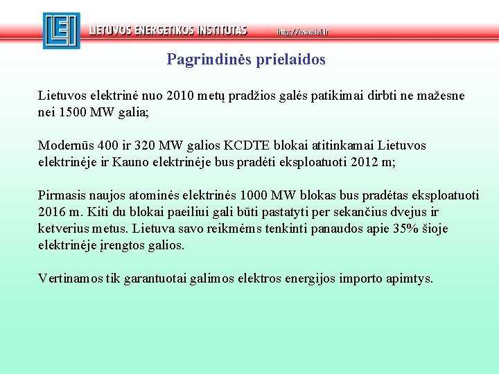 Pagrindinės prielaidos Lietuvos elektrinė nuo 2010 metų pradžios galės patikimai dirbti ne mažesne nei