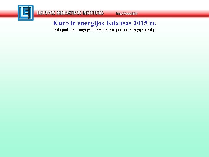 Kuro ir energijos balansas 2015 m. Ribojant dujų saugojimo apimtis ir importuojant pigų mazutą