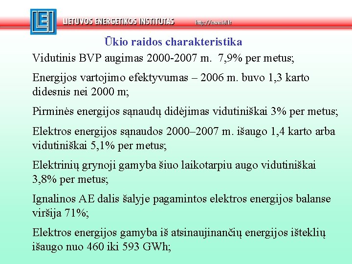 Ūkio raidos charakteristika Vidutinis BVP augimas 2000 -2007 m. 7, 9% per metus; Energijos