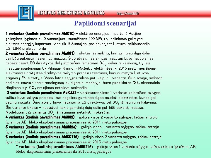 Papildomi scenarijai 1 variantas (kodinis pavadinimas Abi 010) – elektros energijos importo iš Rusijos