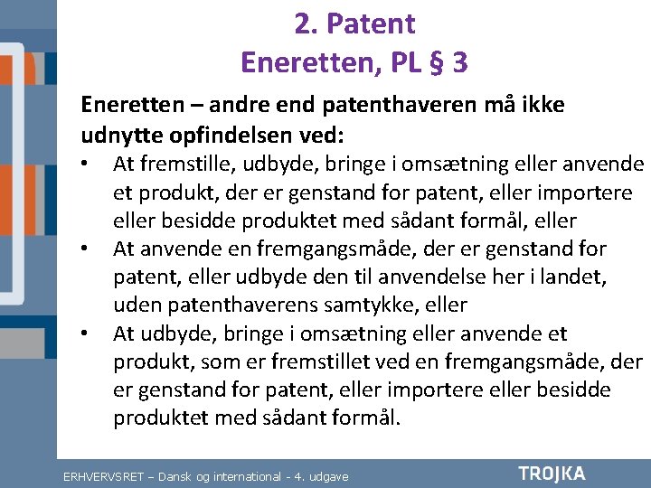 2. Patent Eneretten, PL § 3 Eneretten – andre end patenthaveren må ikke udnytte