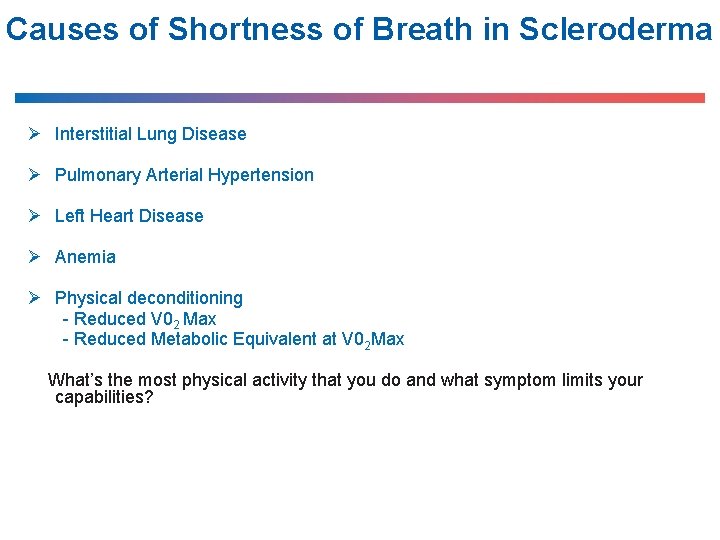 Causes of Shortness of Breath in Scleroderma Ø Interstitial Lung Disease Ø Pulmonary Arterial