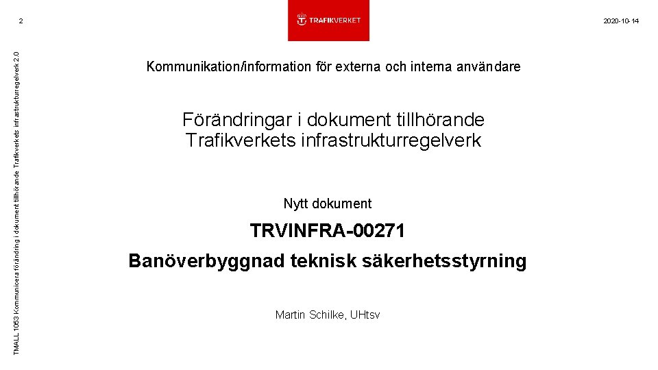 TMALL 1053 Kommunicera förändring i dokument tillhörande Trafikverkets infrastrukturregelverk 2. 0 2 2020 -10