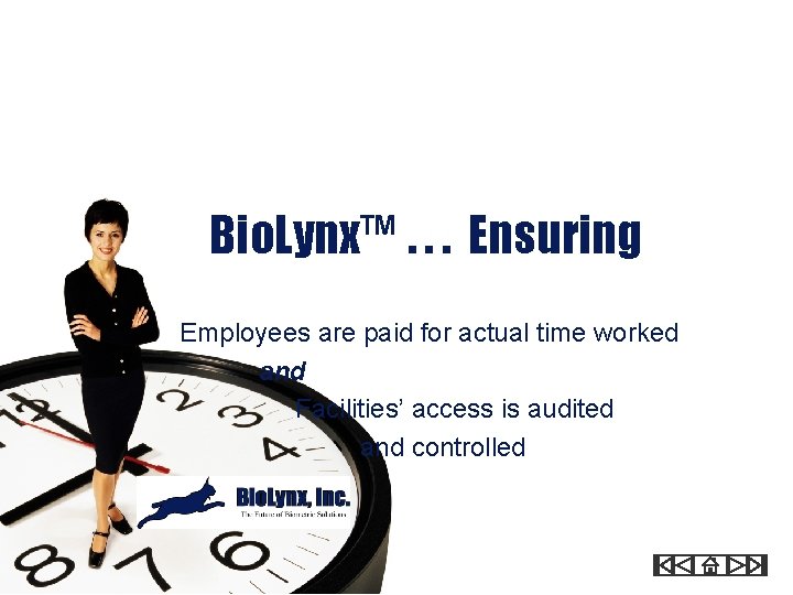 Bio. Lynx™. . . Ensuring Employees are paid for actual time worked and Facilities’