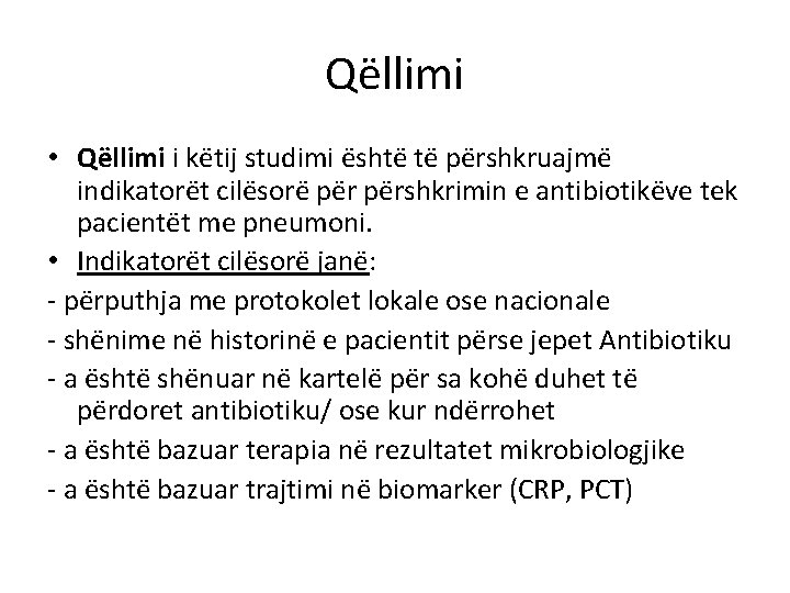 Qëllimi • Qëllimi i këtij studimi është të përshkruajmë indikatorët cilësorë përshkrimin e antibiotikëve