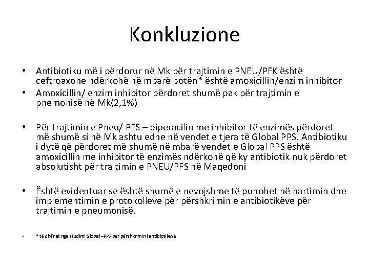 Konkluzione • Antibiotiku më i përdorur në Mk për trajtimin e PNEU/PFK është ceftroaxone