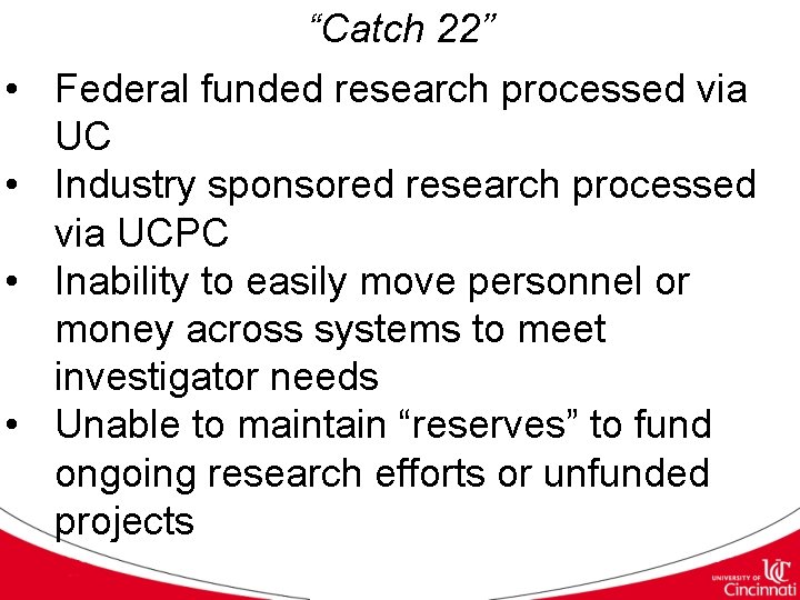  • • “Catch 22” Federal funded research processed via UC Industry sponsored research