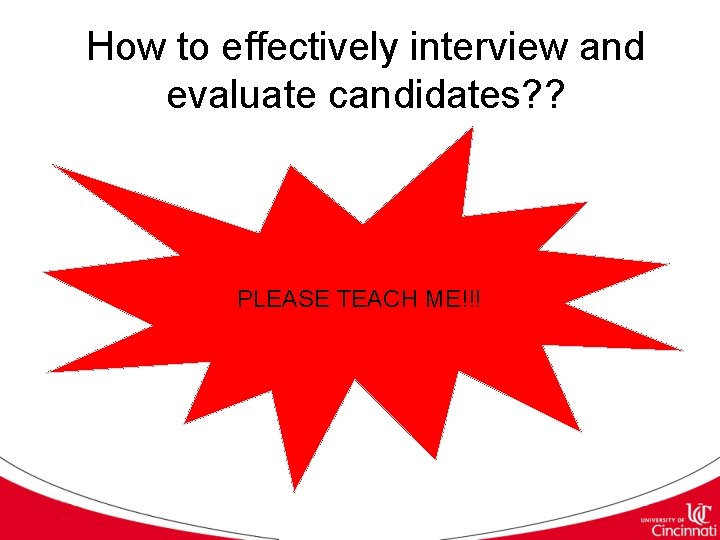 How to effectively interview and evaluate candidates? ? PLEASE TEACH ME!!! 