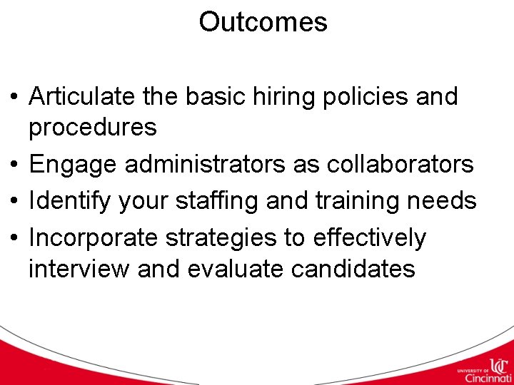 Outcomes • Articulate the basic hiring policies and procedures • Engage administrators as collaborators