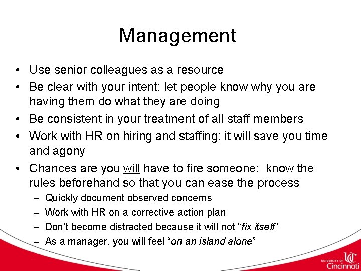 Management • Use senior colleagues as a resource • Be clear with your intent: