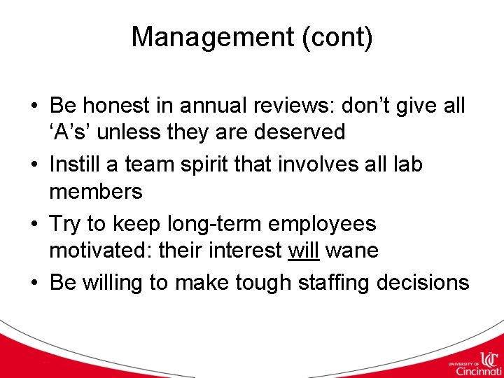 Management (cont) • Be honest in annual reviews: don’t give all ‘A’s’ unless they