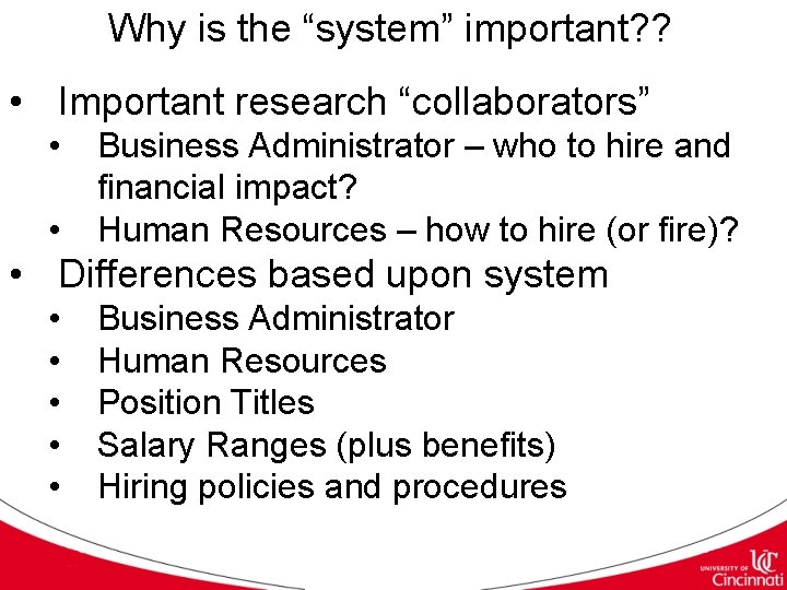 Why is the “system” important? ? • Important research “collaborators” • • Business Administrator