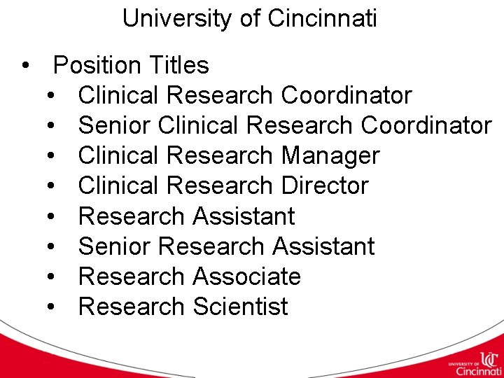 University of Cincinnati • Position Titles • Clinical Research Coordinator • Senior Clinical Research