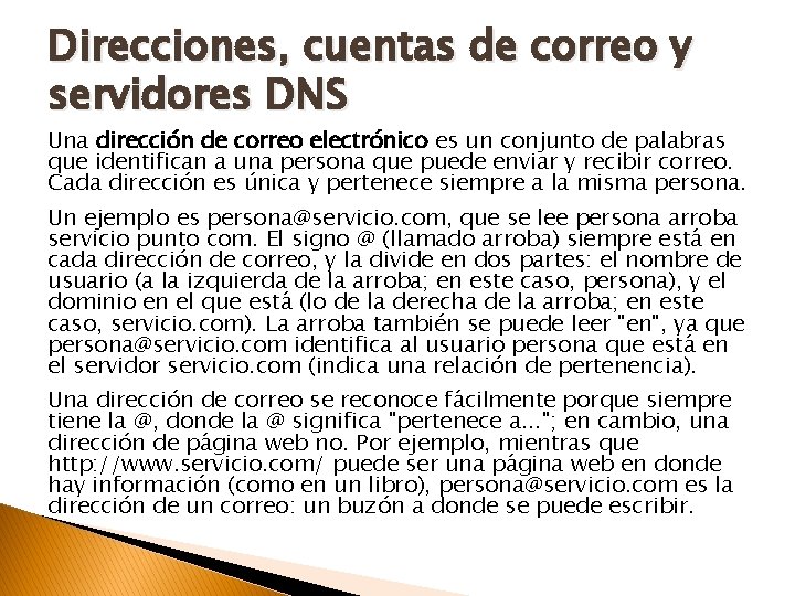 Direcciones, cuentas de correo y servidores DNS Una dirección de correo electrónico es un