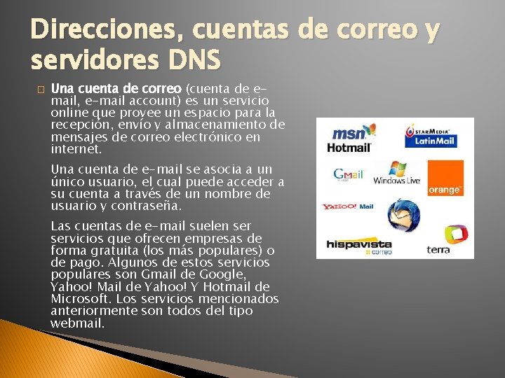 Direcciones, cuentas de correo y servidores DNS � Una cuenta de correo (cuenta de
