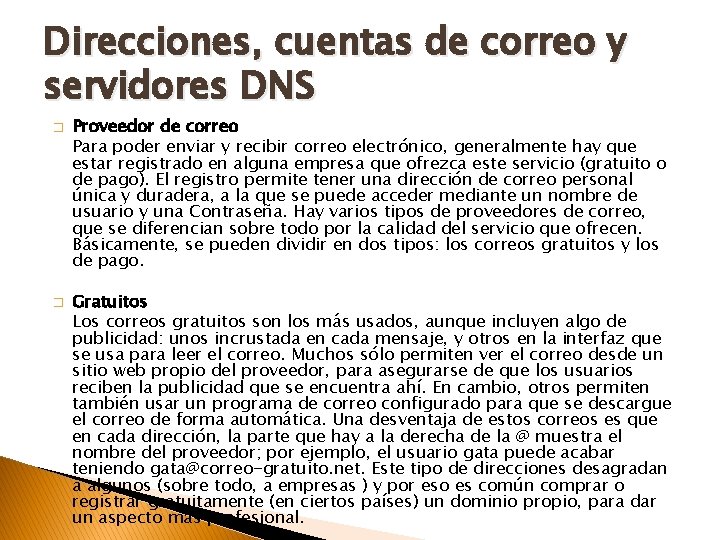 Direcciones, cuentas de correo y servidores DNS � � Proveedor de correo Para poder