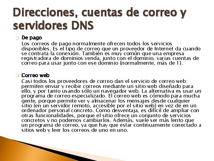 Direcciones, cuentas de correo y servidores DNS � � De pago Los correos de