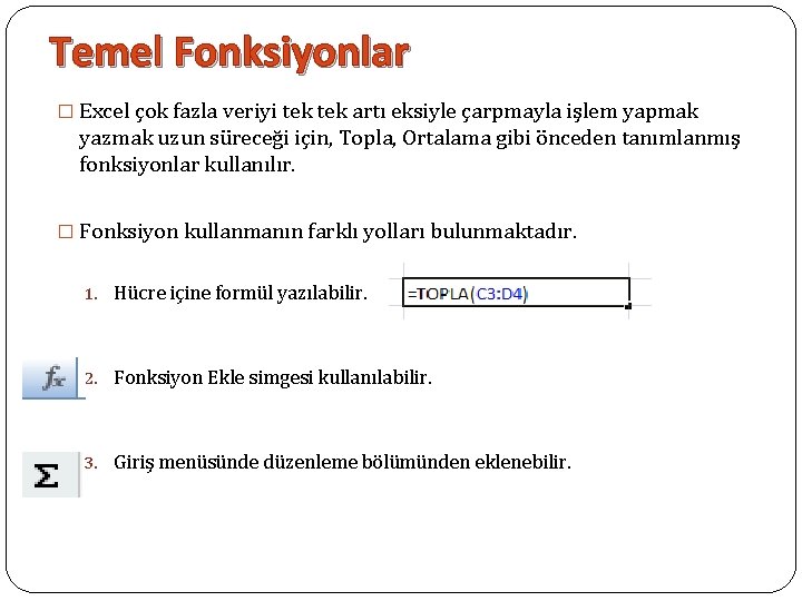 Temel Fonksiyonlar � Excel çok fazla veriyi tek artı eksiyle çarpmayla işlem yapmak yazmak