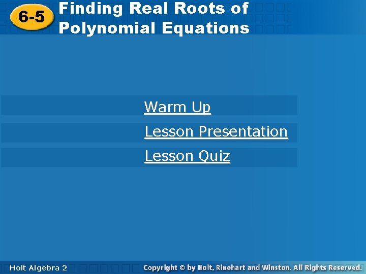 Finding Real Roots of of Finding Real Roots 6 -5 Polynomial Equations Warm Up Finding Real Roots of of Finding Real Roots 6 -5 Polynomial Equations Warm Up