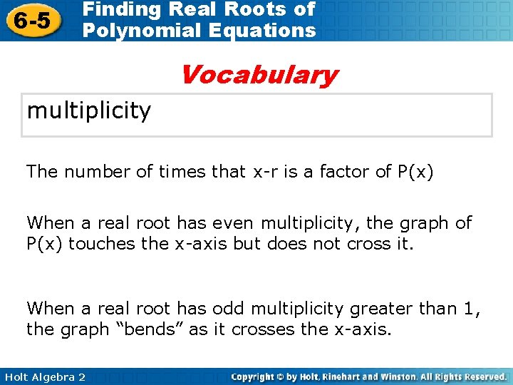 6 -5 Finding Real Roots of Polynomial Equations Vocabulary multiplicity The number of times 6 -5 Finding Real Roots of Polynomial Equations Vocabulary multiplicity The number of times