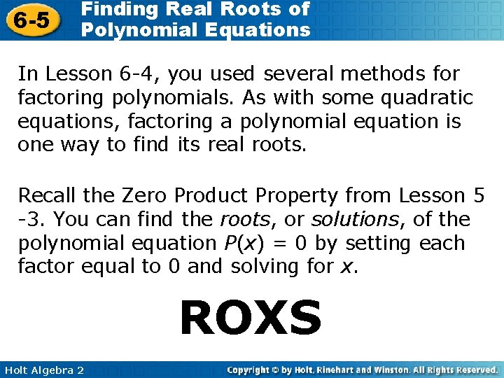 6 -5 Finding Real Roots of Polynomial Equations In Lesson 6 -4, you used 6 -5 Finding Real Roots of Polynomial Equations In Lesson 6 -4, you used