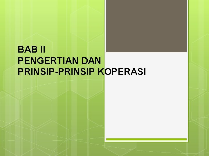 BAB II PENGERTIAN DAN PRINSIP-PRINSIP KOPERASI 