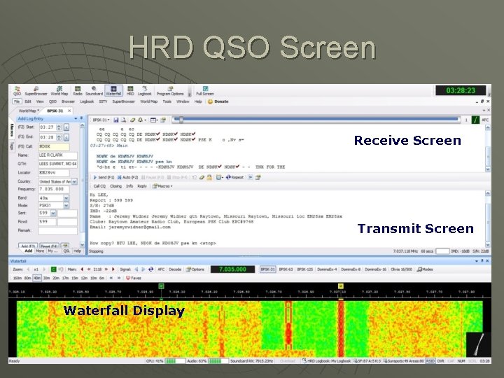 HRD QSO Screen Receive Screen Transmit Screen Waterfall Display HRD QSO Screen Receive Screen Transmit Screen Waterfall Display