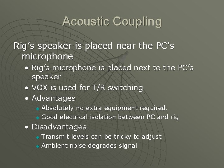 Acoustic Coupling Rig’s speaker is placed near the PC’s microphone • Rig’s microphone is Acoustic Coupling Rig’s speaker is placed near the PC’s microphone • Rig’s microphone is