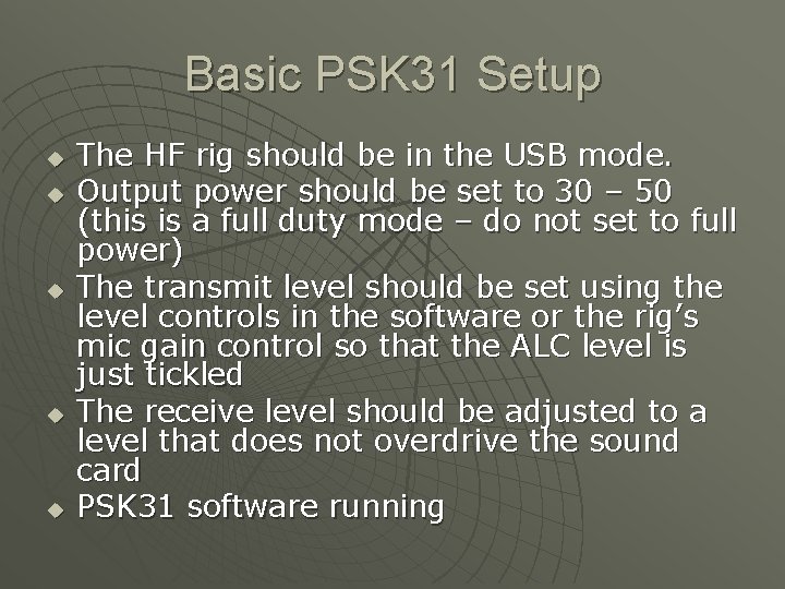 Basic PSK 31 Setup u u u The HF rig should be in the Basic PSK 31 Setup u u u The HF rig should be in the