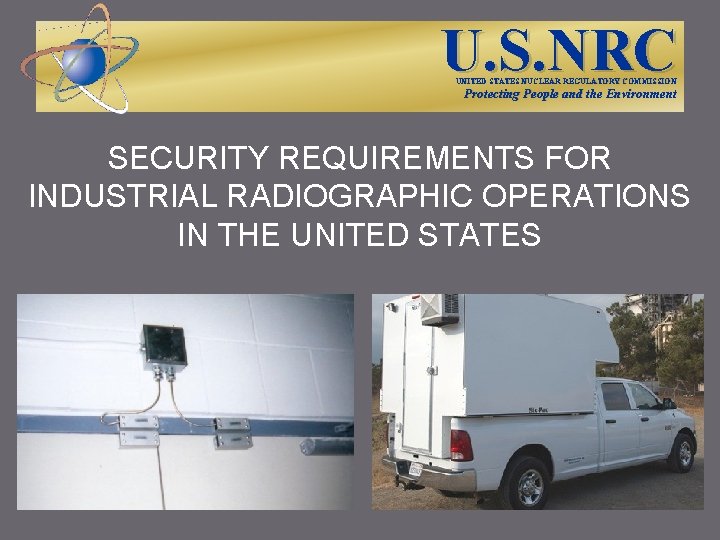 U. S. NRC UNITED STATES NUCLEAR REGULATORY COMMISSION Protecting People and the Environment SECURITY