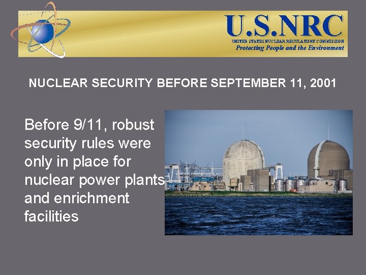 U. S. NRC UNITED STATES NUCLEAR REGULATORY COMMISSION Protecting People and the Environment NUCLEAR