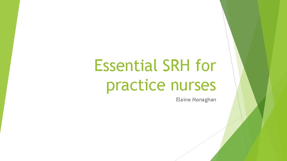 Essential SRH for practice nurses Elaine Monaghan 