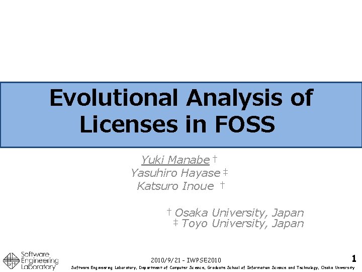 Evolutional Analysis of Licenses in FOSS Yuki Manabe† Yasuhiro Hayase‡ Katsuro Inoue † †Osaka