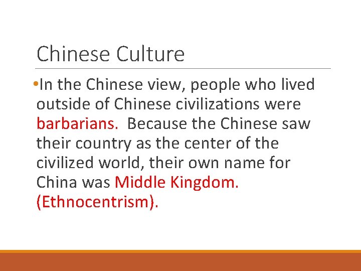Chinese Culture • In the Chinese view, people who lived outside of Chinese civilizations