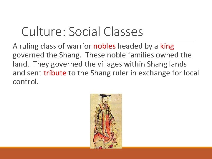 Culture: Social Classes A ruling class of warrior nobles headed by a king governed