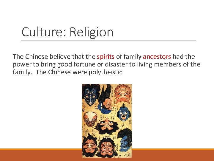 Culture: Religion The Chinese believe that the spirits of family ancestors had the power
