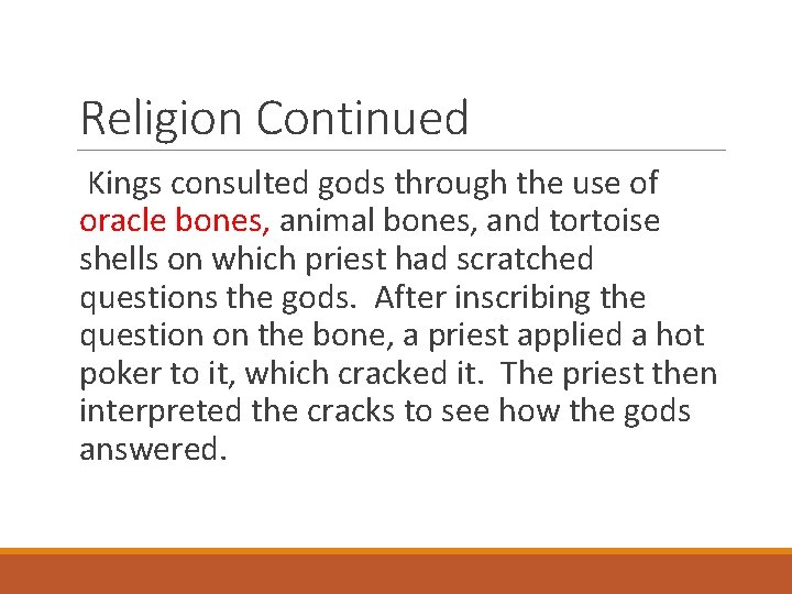 Religion Continued Kings consulted gods through the use of oracle bones, animal bones, and