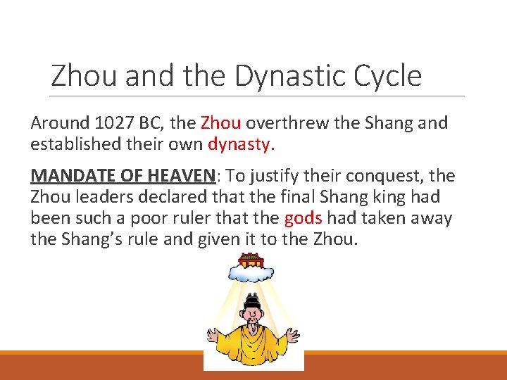 Zhou and the Dynastic Cycle Around 1027 BC, the Zhou overthrew the Shang and