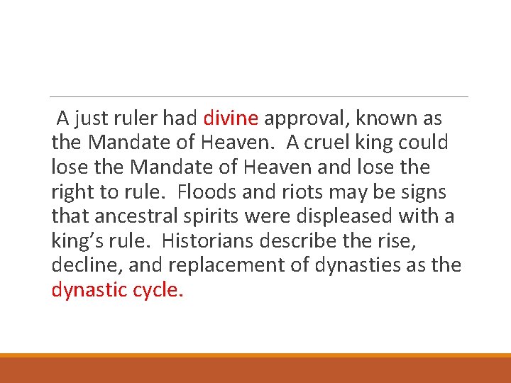 A just ruler had divine approval, known as the Mandate of Heaven. A cruel