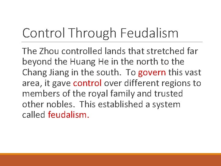 Control Through Feudalism The Zhou controlled lands that stretched far beyond the Huang He