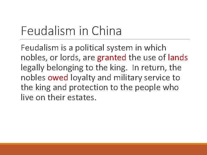 Feudalism in China Feudalism is a political system in which nobles, or lords, are