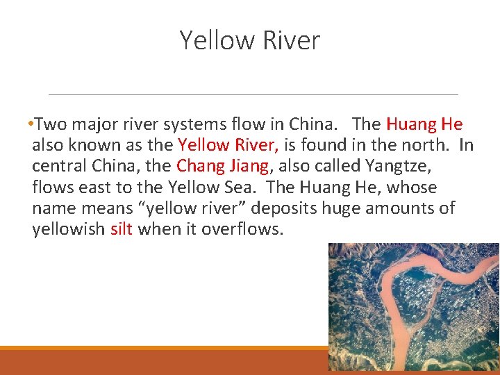 Yellow River • Two major river systems flow in China. The Huang He also