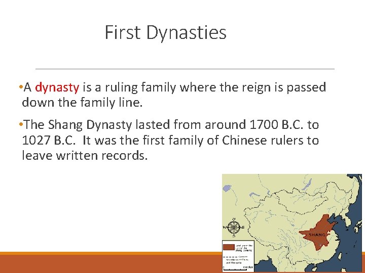 First Dynasties • A dynasty is a ruling family where the reign is passed