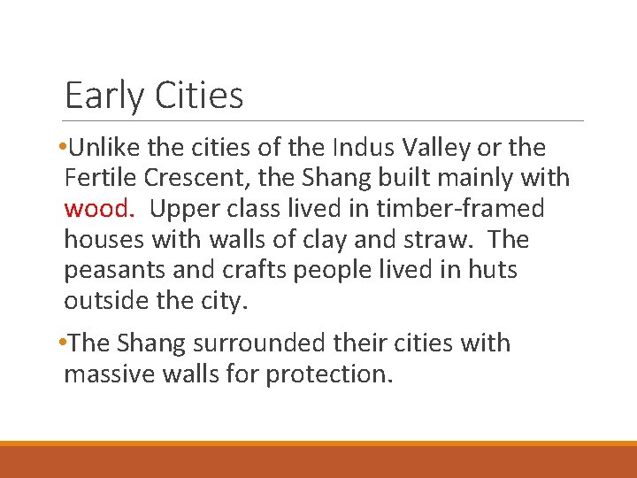 Early Cities • Unlike the cities of the Indus Valley or the Fertile Crescent,