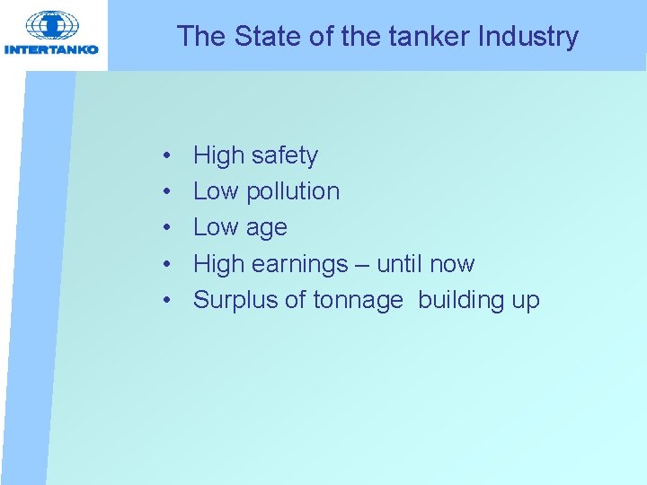 The State of the tanker Industry • • • High safety Low pollution Low