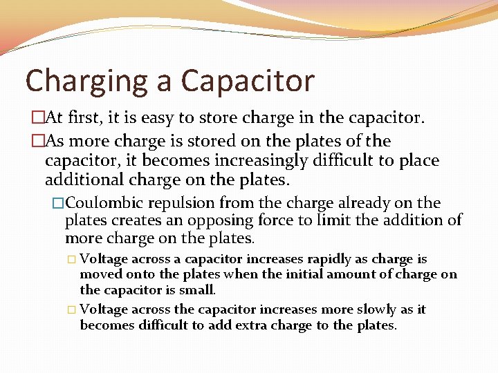 Charging a Capacitor �At first, it is easy to store charge in the capacitor.