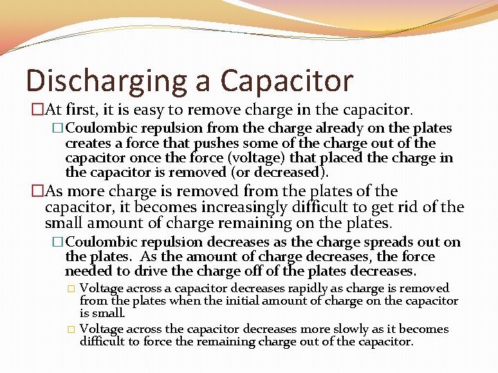 Discharging a Capacitor �At first, it is easy to remove charge in the capacitor.