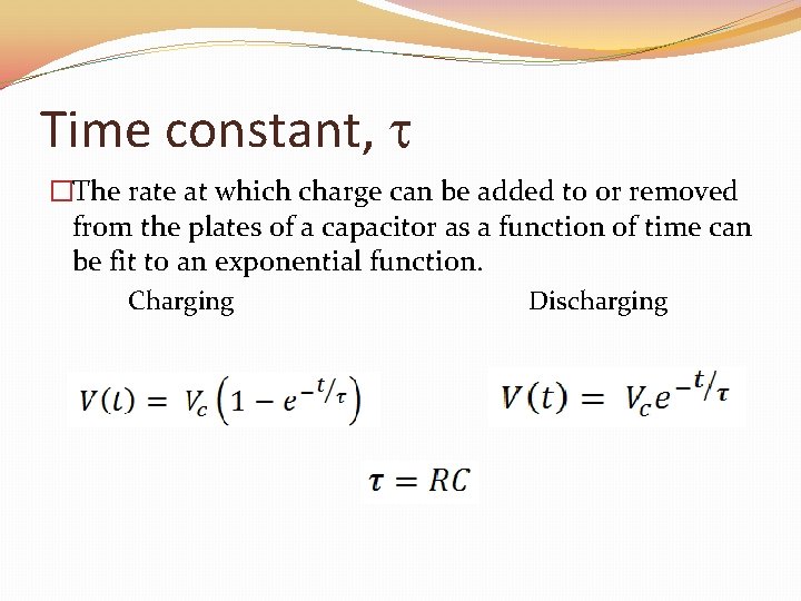 Time constant, t �The rate at which charge can be added to or removed