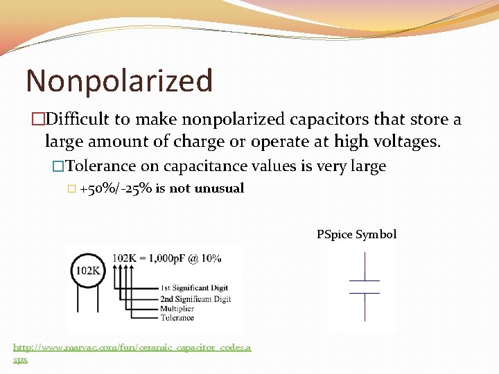 Nonpolarized �Difficult to make nonpolarized capacitors that store a large amount of charge or