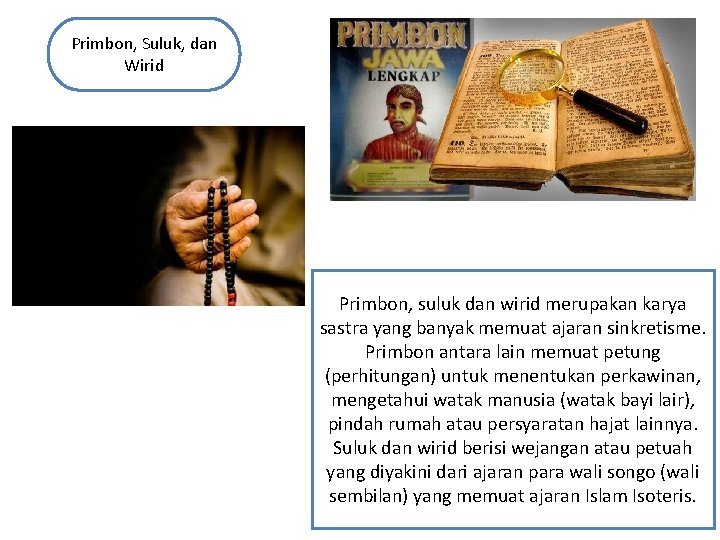 Primbon, Suluk, dan Wirid Primbon, suluk dan wirid merupakan karya sastra yang banyak memuat